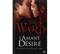 La Confrérie de la dague noire T11 L'Amant désiré: La Confrérie de la dague noire