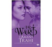 La Confrérie de la dague noire, T19 : L'Amant trahi J.R. Ward (Auteur), Eléonore Kempler (Traduction)