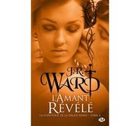 La Confrérie de la dague noire, T4 : L'Amant révélé J.R. Ward (Auteur)