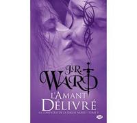 La Confrérie de la dague noire, T5 : L'Amant délivré J.R. Ward (Auteur)