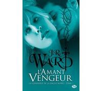 La Confrérie de la dague noire, T7 : L'Amant vengeur J.R. Ward (Auteur)