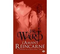 La Confrérie de la dague noire, T8 : L'Amant réincarné J.R. Ward (Auteur)