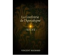 La Confrérie de l'Apocalypse, tome 1 : Solve - Richard Vincent - Librinova - ebook (ePub) - Livre