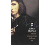 Raphaël Jérusalmy – La Confrérie des chasseurs de livres – Roman – Poche