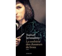 Raphaël Jérusalmy – La Confrérie des chasseurs de livres – Roman – Broché – Actes Sud
