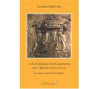 La Confrérie des Gardiens de l'Arche d'alliance La mission secrète des Templiers - Léa Raso Della Volta - Liberfaber - broché - Essai