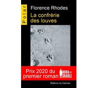 La confrérie des louves - Florence Rhodes - Du Caiman Eds - broché - Roman