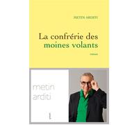La confrérie des moines volants Roman - Metin Arditi - Grasset - broché - Roman