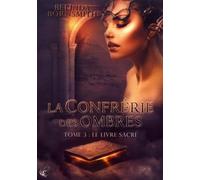 La Confrérie des Ombres - Tome 3 : Le Livre Sacré