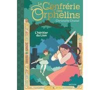 La confrérie des Orphelins - L'héritage du Lion - Tome 01 - Un roman d'aventures historiques - Dès 8 ans (01)