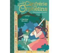 La confrérie des Orphelins - Tome 01 L'héritier du Lion - Christelle Chatel - Nathan - cartonné - Roman junior