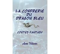 La Confrérie Du Dragon Bleu: Contes - Fantasy