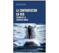 La Confrontation En Mer - L'avenir De La Stratégie Navale