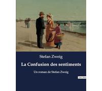 La Confusion des sentiments: Un roman de Stefan Zweig