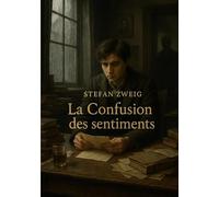 La Confusion des sentiments: Un roman psychologique sur l'admiration, le désir et les contradictions de l'âme humaine