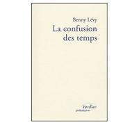 La confusion des temps - Benny Lévy - Verdier - broché - Essai