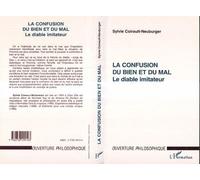 La confusion du bien et du mal Le diable imitateur - Sylvie Coirault-Neuburger - L'harmattan - broché - Essai