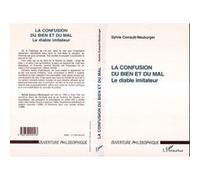 La confusion du bien et du mal Le diable imitateur - Sylvie Coirault-Neuburger - L'harmattan - broché - Essai