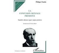 Philippe Chaslin – La confusion mentale primitive – Stupidité, démence aiguë, stupeur primitive
