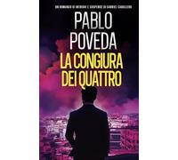 La Congiura dei Quattro: Un romanzo di intrighi e suspense di Gabriel Caballero