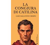 La Congiura di Catilina: De Catilinae Coniuratione - Traduzione italiana integrale