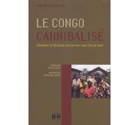 La Congo cannibalisé : Chronique et réflexion sur un pays sans Etat de droit