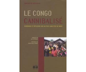 La Congo cannibalisé : Chronique et réflexion sur un pays sans Etat de droit