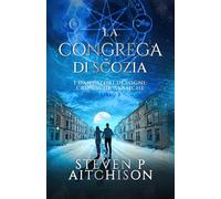 La Congrega di Scozia: I Danzatori di Sogni: Cronache Akasiche - Libro 3