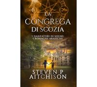 La Congrega di Scozia: I Danzatori di Sogni: Cronache Akasiche - Libro 7