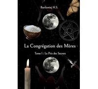 La Congrégation des Mères: Tome 1: Le Prix des Secrets