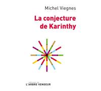 La conjecture de karinthy - Michel Viegnes - L'arbre Vengeur - broché - Roman