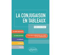 La conjugaison en tableaux. Pour mieux mémoriser les temps et les terminaisons. - Brigitte Lancien-Despert - Ellipses - broché - Méthode de langue
