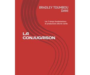 LA CONJUGAISON: Les 5 temps fondamentaux et productions d'écrits variés