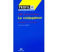 La Conjugaison. Profil 100 Exercices, Avec Corriges