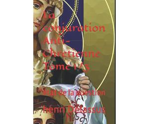 La conjuration Anti-Chretienne Tome 1/3: état de la question