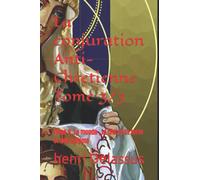 La conjuration Anti-Chretienne Tome 3/3: Tome 3, Le monde , le ciel et la terre et son énigme