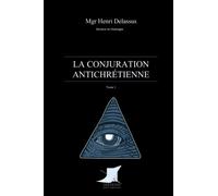 La conjuration antichrétienne (Tome 1)