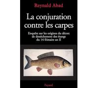 La conjuration contre les carpes: Enquête sur les origines du décret de dessèchement des étangs du 14 frimaire an II