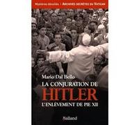 La conjuration de hitler l enlevement de pie xii Bello Mario Dal (Auteur)