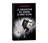 La Conjuration des démons au Mont-Blanc - Vincent Minguet - Du Mont-Blanc - broché - Roman