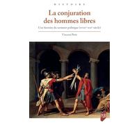La conjuration des hommes libres: Une histoire du serment politique (XVIII-XXIe siècle)