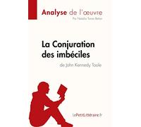 La Conjuration des imbéciles de John Kennedy Toole (Analyse de l'oeuvre): Analyse complète et résumé détaillé de l'oeuvre