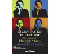 La conjuration du tertiaire Une lecture de Philippe Muray - François-Emmanuël Boucher - Hermann - broché - Etude