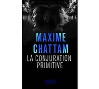 La Conjuration primitive Maxime Chattam (Auteur)