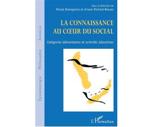 La connaissance au cœur du social Catégories élémentaires et activités éducatives - Nicole Ramognino - L'harmattan - broché - Essai