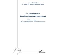 La connaissance dans les sociétés techniciennes Enjeux et dangers de l'industrialisation de la connaissance - Gérard Dubey - L'harmattan - broché - Etude