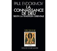 La Connaissance de Dieu selon la tradition orientale : L'enseignement patristique, liturgique et iconographique