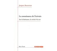 La Connaissance de l'écrivain Sur la littérature, la vérité & la vie - Jacques Bouveresse - Agone - broché - Essai