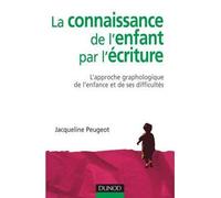 La connaissance de l'enfant par l'écriture - 3ème édition L'approche graphologique de l'enfant et de ses difficultés - Jacqueline Peugeot - Dunod - broché - Etude