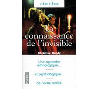 La connaissance de l'invisible: Une approche ethnologique et psychologique de l'autre réalité